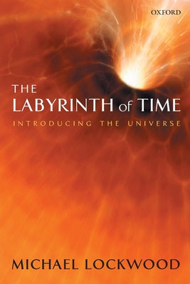 The Labyrinth of Time: The Illusion of Past, Present and Future