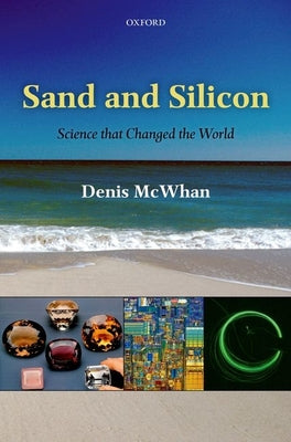 Sand and Silicon: Science that Changed the World