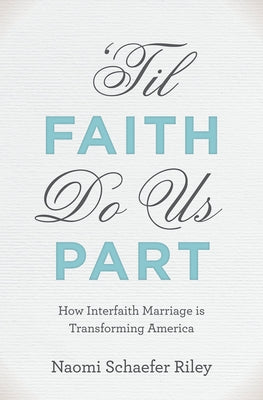 'Til Faith Do Us Part: How Interfaith Marriage is Transforming America