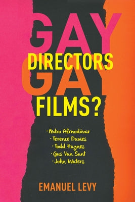 Gay Directors, Gay Films?: Pedro Almodvar, Terence Davies, Todd Haynes, Gus Van Sant, John Waters