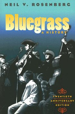 Bluegrass: A HISTORY 20TH ANNIVERSARY EDITION (Music in American Life)