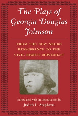 The Plays of Georgia Douglas Johnson: From the New Negro Renaissance to the Civil Rights Movement