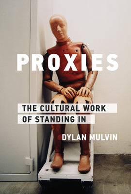 Proxies: Essays Near Knowing