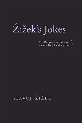 Zizek's Jokes: (Did you hear the one about Hegel and negation?) (Mit Press)