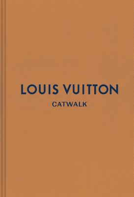 Louis Vuitton: The Complete Fashion Collections (Catwalk)