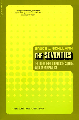 The Seventies: The Great Shift In American Culture, Society, And Politics