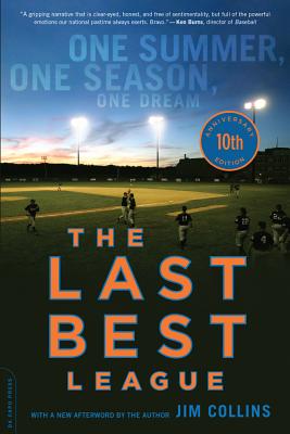 The Last Best League (10th anniversary edition): One Summer, One Season, One Dream