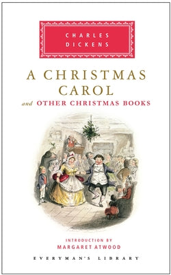 A Christmas Carol and Other Christmas Books (Everyman's Library)