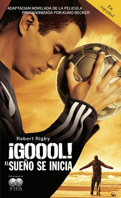 Goool! / Goal!: The Dream Begins: El sueno se inicia... (Spanish Edition)