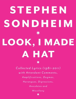 Look, I Made a Hat: Collected Lyrics (1981-2011) with Attendant Comments, Amplifications, Dogmas, Harangues, Digressions, Anecdotes and Miscellany