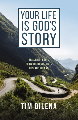 Your Life is God's Story: Trusting Gods Plan Through Lifes Ups and Downs