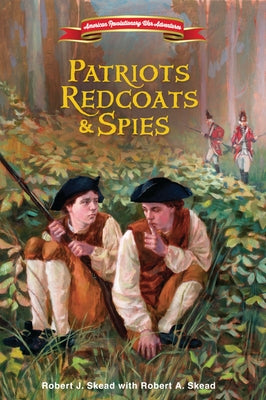 Patriots, Redcoats and Spies (American Revolutionary War Adventures)