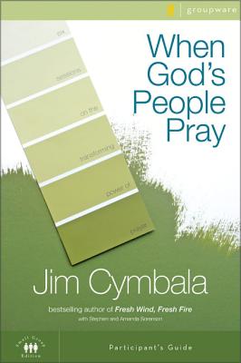 When God's People Pray Bible Study Participant's Guide: Six Sessions on the Transforming Power of Prayer (Zondervangroupware(tm) Small Group Edition)