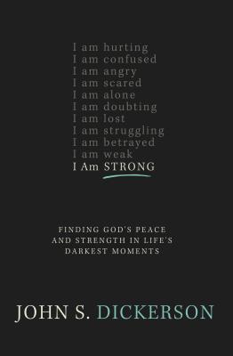 I Am Strong: Finding Gods Peace and Strength in Lifes Darkest Moments