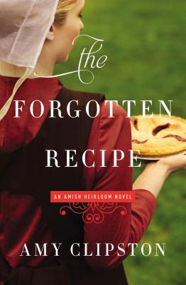 The Forgotten Recipe (An Amish Heirloom Novel)