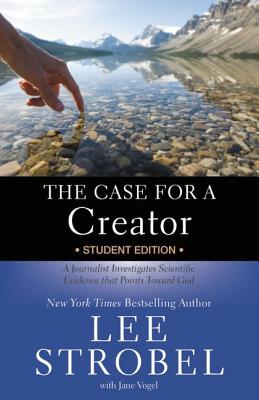 The Case for a Creator Student Edition: A Journalist Investigates Scientific Evidence that Points Toward God (Case for  Series for Students)