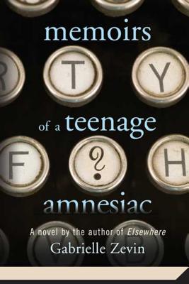 Memoirs of a Teenage Amnesiac: A Novel