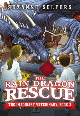 The Rain Dragon Rescue (The Imaginary Veterinary, 3)