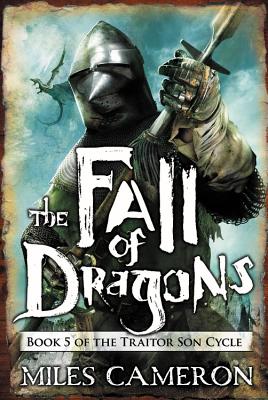 Fall of Dragons (The Traitor Son Cycle, 5)