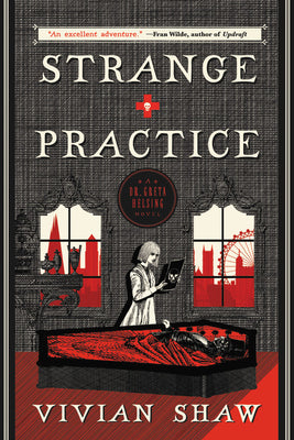 Strange Practice (A Dr. Greta Helsing Novel)