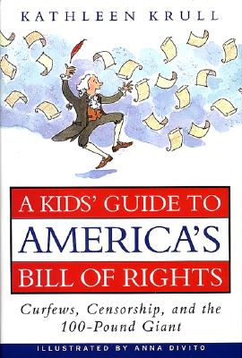 A Kids' Guide to America's Bill of Rights: Curfews, Censorship, and the 100-Pound Giant