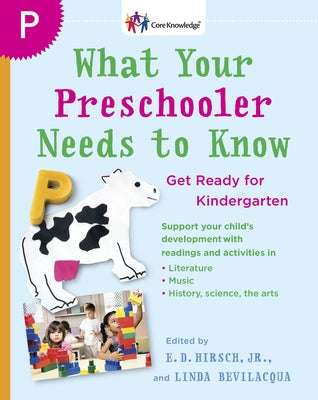 What Your Preschooler Needs to Know: Get Ready for Kindergarten (The Core Knowledge Series)