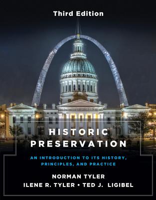 Historic Preservation, Third Edition: An Introduction to Its History, Principles, and Practice