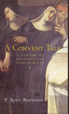 A Convent Tale: A Century of Sisterhood in Spanish Milan