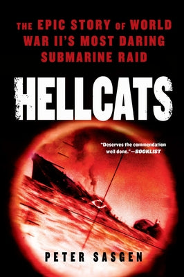 Hellcats: The Epic Story of World War II's Most Daring Submarine Raid