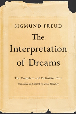 Interpretation of Dreams: The Complete and Definitive Text