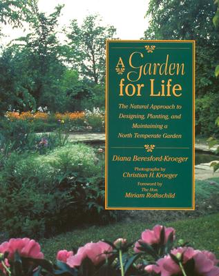 A Garden for Life: The Natural Approach to Designing, Planting, and Maintaining a North Temperate Garden