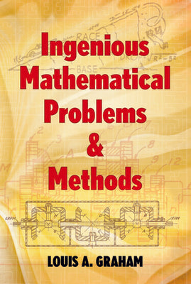 Ingenious Mathematical Problems and Methods (Dover Math Games & Puzzles)