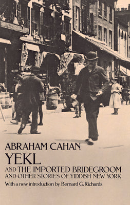 Yekl and the Imported Bridegroom and Other Stories of Yiddish New York (Dover Literature: Historical Fiction)