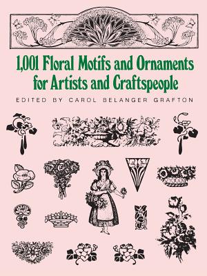 1001 Floral Motifs and Ornaments for Artists and Craftspeople (Dover Pictorial Archive)