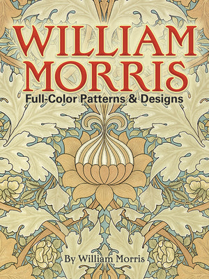 William Morris Full-Color Patterns and Designs (Dover Pictorial Archive)