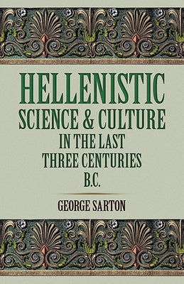 Hellenistic Science and Culture in the Last Three Centuries b.c.