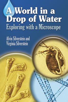 A World in a Drop of Water: Exploring with a Microscope (Dover Science For Kids)