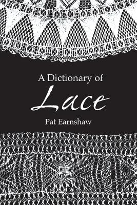 A Dictionary of Lace (Dover Knitting, Crochet, Tatting, Lace)