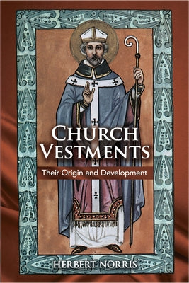 Church Vestments: Their Origin and Development