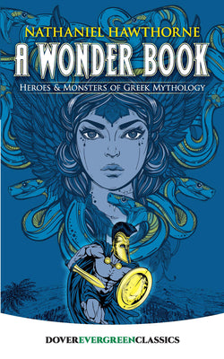 A Wonder Book: Heroes and Monsters of Greek Mythology (Dover Children's Evergreen Classics)