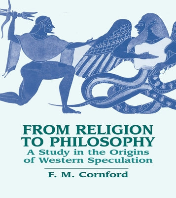 From Religion to Philosophy: A Study in the Origins of Western Speculation