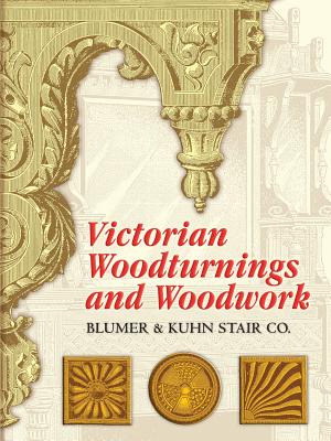 Victorian Woodturnings and Woodwork (Dover Architecture)