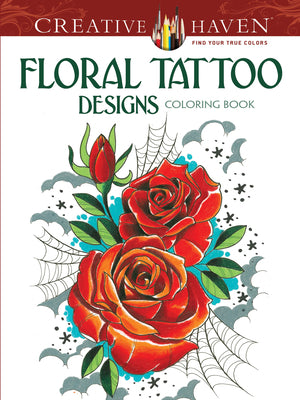Adult Coloring Floral Tattoo Designs Coloring Book (Adult Coloring Books: Flowers & Plants)