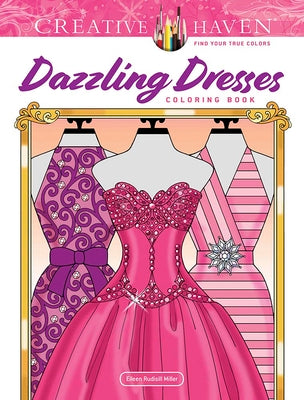 Creative Haven Dazzling Dresses Coloring Book (Adult Coloring Books: Fashion)