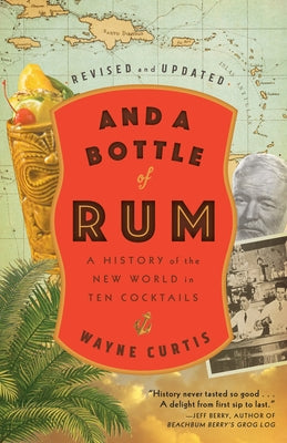 And a Bottle of Rum, Revised and Updated: A History of the New World in Ten Cocktails