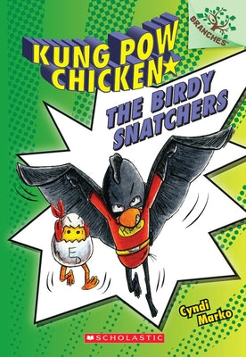 The Birdy Snatchers: A Branches Book (Kung Pow Chicken #3) (3)