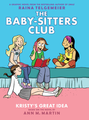 Kristy's Great Idea: A Graphic Novel (The Baby-Sitters Club #1) (1) (The Baby-Sitters Club Graphix)