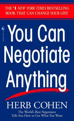 You Can Negotiate Anything: The World's Best Negotiator Tells You How To Get What You Want