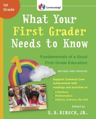 What Your First Grader Needs to Know (Revised and Updated): Fundamentals of a Good First-Grade Education (The Core Knowledge Series)