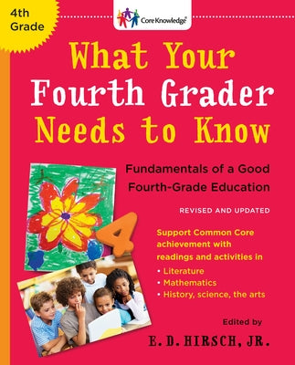 What Your Fourth Grader Needs to Know (Revised and Updated): Fundamentals of a Good Fourth-Grade Education (The Core Knowledge Series)